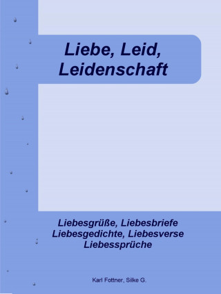 Karl Fottner, Silke G.: Liebe, Leid, Leidenschaft