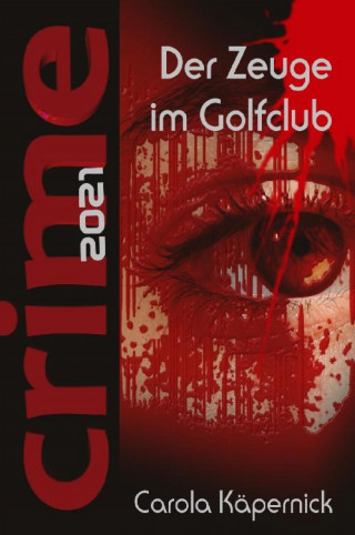 Carola Käpernick: Crimetime - Der Zeuge im Golfclub
