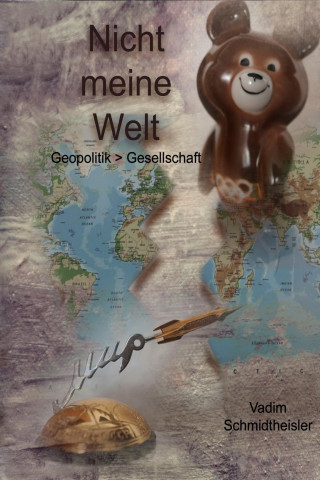 Vadim Schmidtheisler: Nicht meine Welt