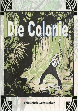 Friedrich Gerstäcker: Die Colonie