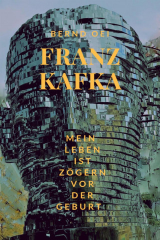 Bernd Oei: Franz Kafka