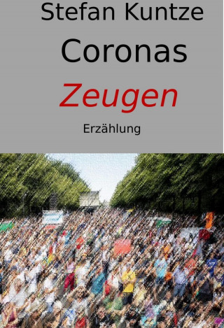 Stefan Kuntze: Coronas Zeugen