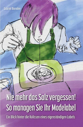 Gabriel Baradee: Nie mehr das Salz vergessen! So managen Sie Ihr Modelabel