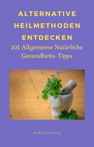 Andre Sternberg: Alternative Heilmethoden entdecken