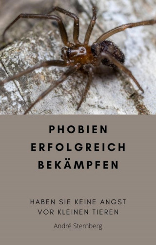 Andre Sternberg: Phobien erfolgreich bekämpfen