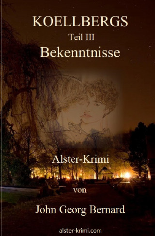 John George Bernard: KOELLBERGS Teil III - Bekenntnisse