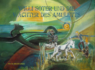 Sylvia Helene Locke: Willi Soter und die Wächter des Amuletts