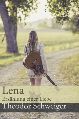 Theodor Schweiger: Lena