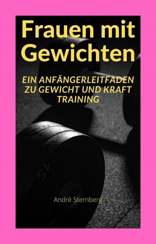Andre Sternberg: Frauen mit Gewichten