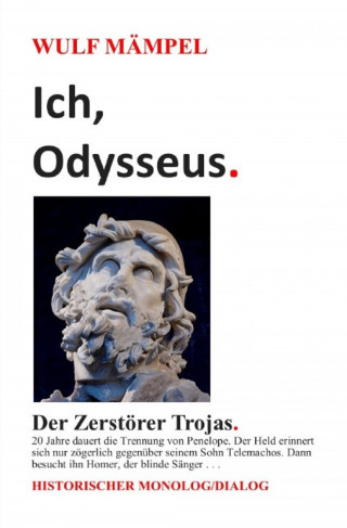 Wulf Mämpel: Ich, Odysseus. Der Zerstörer Trojas.