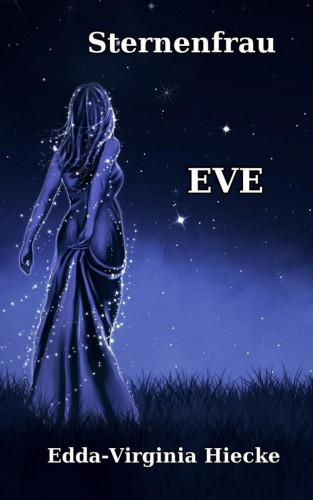 Edda-Virginia Hiecke: Sternenfrau Eve