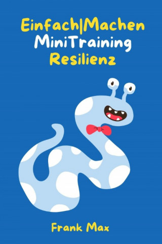 Frank Max: Einfach|Machen Mini-Training Resilienz