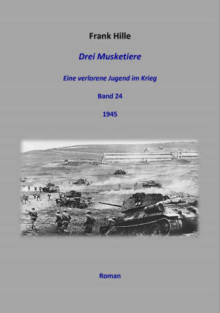 Frank Hille: Drei Musketiere - Eine verlorene Jugend im Krieg, Band 24
