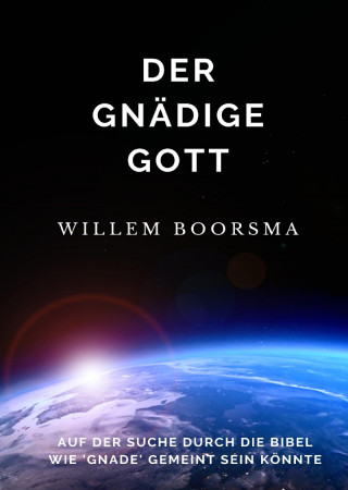 Willem Boorsma: Der Gnädige Gott