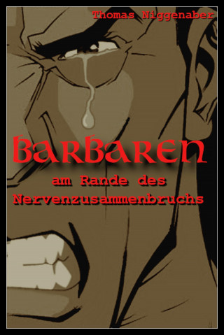 Thomas Niggenaber: Barbaren am Rande des Nervenzusammenbruchs