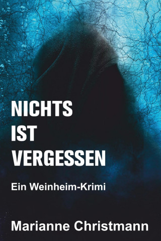 Marianne Christmann: Nichts ist vergessen