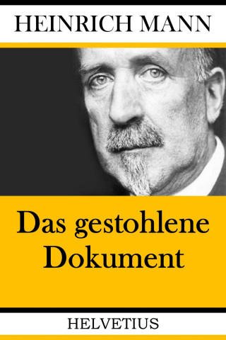 Heinrich Mann: Das gestohlene Dokument