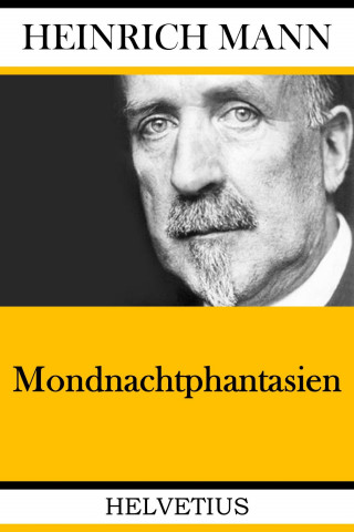 Heinrich Mann: Mondnachtphantasien