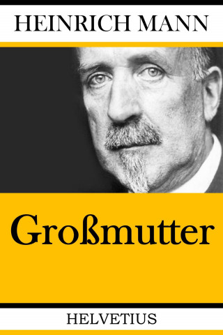 Heinrich Mann: Großmutter