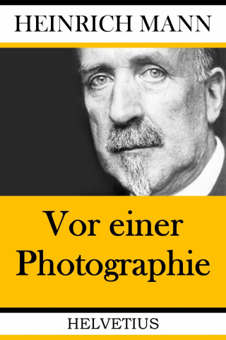 Heinrich Mann: Vor einer Photographie