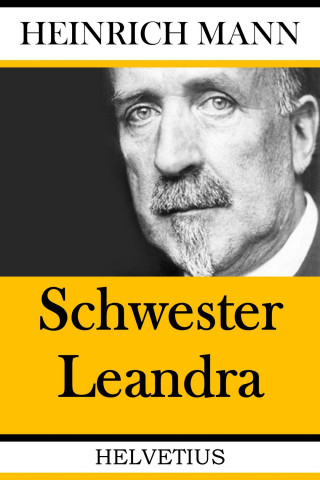 Heinrich Mann: Schwester Leandra