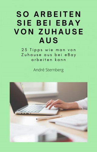Andre Sternberg: So arbeiten Sie bei eBay von zu Hause aus