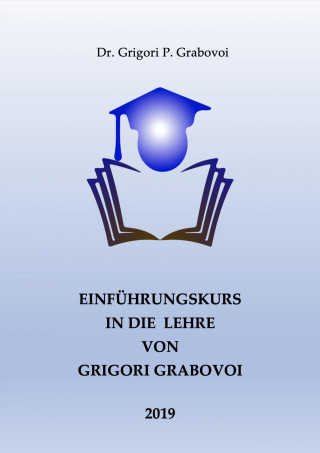 Dr. Grigori P. Grabovoi: Einführungskurs in die Lehre von Grigori Grabovoi
