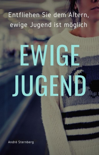 Andre Sternberg: Ewige Jugend