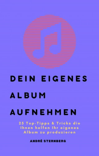 Andre Sternberg: Dein eigenes Album aufnehmen
