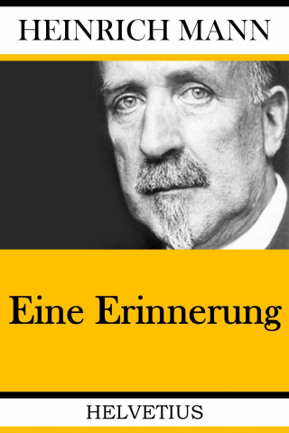 Heinrich Mann: Eine Erinnerung