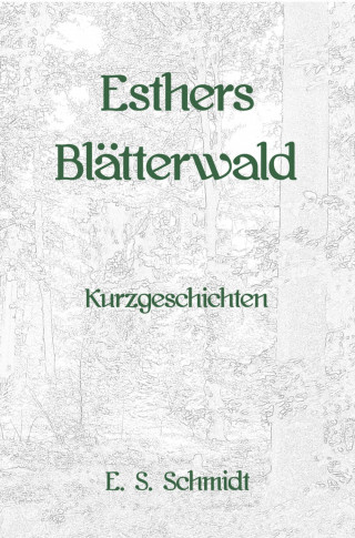 E. S. Schmidt: Esthers Blätterwald
