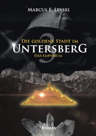 Marcus E. Levski: Die Goldene Stadt im Untersberg 3