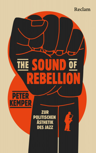 Peter Kemper: The Sound of Rebellion. Zur politischen Ästhetik des Jazz