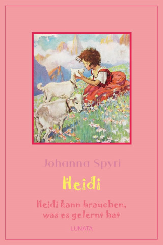 Johanna Spyri: Heidi kann brauchen, was es gelernt hat