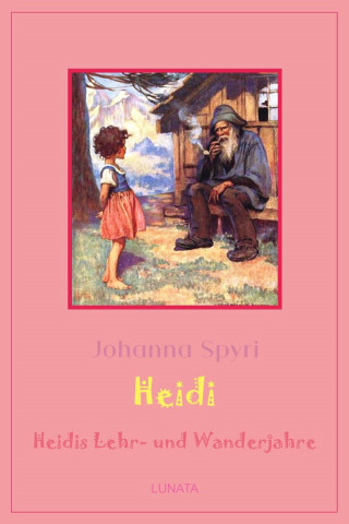 Johanna Spyri: Heidis Lehr- und Wanderjahre
