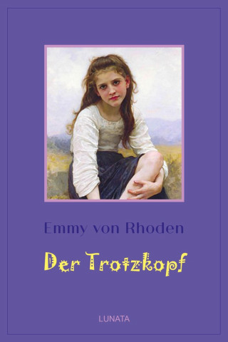 Emmy von Rhoden: Der Trotzkopf