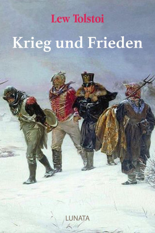 Lew Tolstoi: Krieg und Frieden