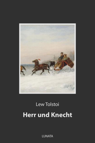 Lew Tolstoi: Herr und Knecht