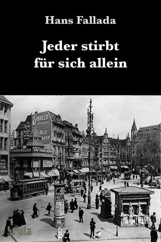 Hans Fallada: Jeder stirbt für sich allein