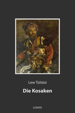 Lew Tolstoi: Die Kosaken