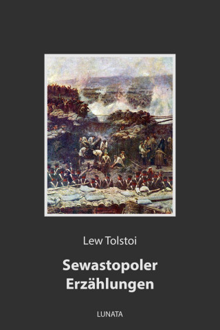Lew Tolstoi: Sewastopoler Erzählungen