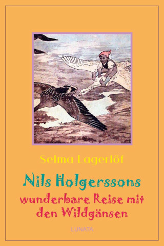 Selma Lagerlöf: Nils Holgerssons wunderbare Reise mit den Wildgänsen