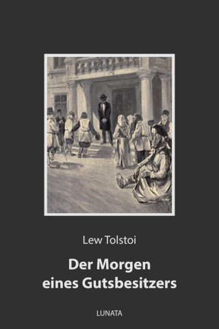 Lew Tolstoi: Der Morgen eines Gutsbesitzers