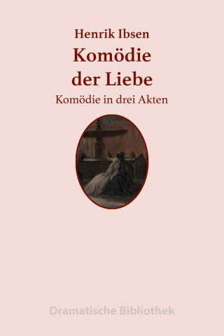 Henrik Ibsen: Komödie der Liebe