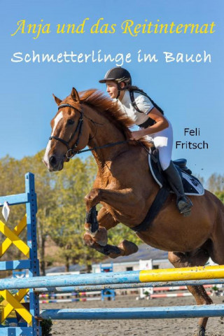 Feli Fritsch: Anja und das Reitinternat - Schmetterlinge im Bauch