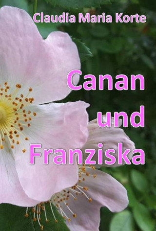 Claudia Maria Korte: Canan und Franziska