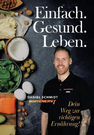 Daniel Schmidt: Einfach Gesund Leben