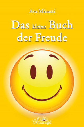 Ava Minatti: Das kleine Buch der Freude