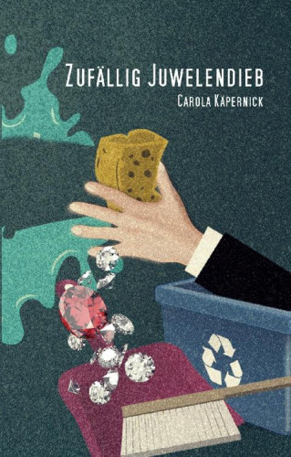 Carola Käpernick: Zufällig Juwelendieb