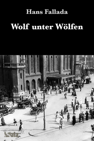 Hans Fallada: Wolf unter Wölfen